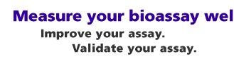 Measure your bioassay well. Improve your assay. Validate your assay.